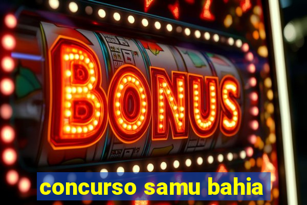 concurso samu bahia